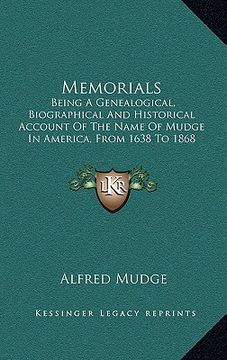 portada memorials: being a genealogical, biographical and historical account of the name of mudge in america, from 1638 to 1868 (1868) (in English)