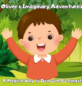 portada Oliver's Imaginative Adventure: A Magical Way to Deal with Feelings!