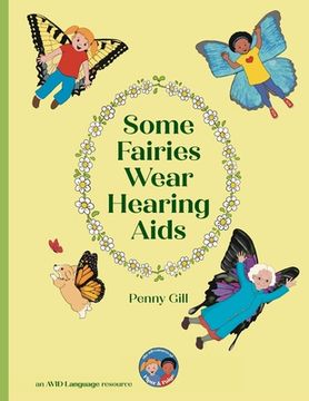 portada Some Fairies Wear Hearing Aids: a magical story for children with hearing aids or cochlear implants, their friends, classmates and families (in English)