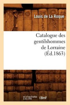 portada Catalogue Des Gentilshommes de Lorraine (Éd.1863) (in French)