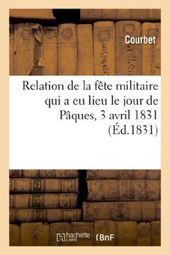 portada Relation de la fête militaire qui a eu lieu le jour de Pâques, 3 avril 1831, sur la côte de Montciel (Histoire) (French Edition)