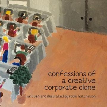 portada Confessions of a Creative Corporate Clone I (en Inglés)