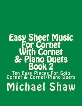 portada Easy Sheet Music For Cornet With Cornet & Piano Duets Book 2: Ten Easy Pieces For Solo Cornet & Cornet/Piano Duets (en Inglés)