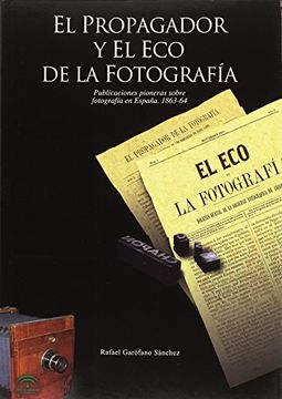 portada El Propagador y el eco de la Fotografía: Publicaciones Pioneras Sobre Fotografía en España, 1863-64
