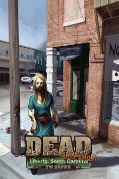 portada Dead: Snapshot: Liberty, South Carolina (en Inglés)