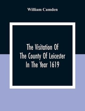 portada The Visitation Of The County Of Leicester In The Year 1619 (en Inglés)