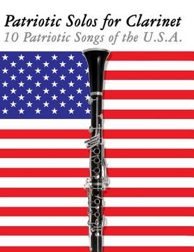 portada Patriotic Solos for Clarinet: 10 Patriotic Songs of the U.S.A. (en Inglés)