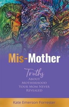 portada Mis-Mother: Truths About Motherhood Your Mom Never Revealed