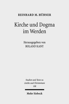 portada Kirche Und Dogma Im Werden: Aufsatze Zur Geschichte Und Theologie Des Fruhen Christentums (en Alemán)
