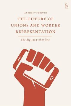 portada The Future of Unions and Worker Representation: The Digital Picket Line (en Inglés)