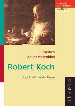 portada Robert Koch: El Médico de los Microbios (Científicos Para la Historia Serie Mayor)