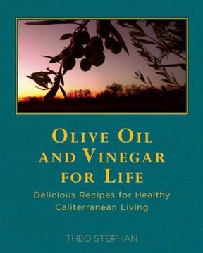 portada Olive Oil and Vinegar for Life: Delicious Recipes for Healthy Caliterranean Living (en Inglés)