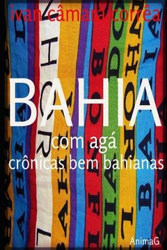 portada Bahia com Agá: crônicas bem bahianas (in Portuguese)