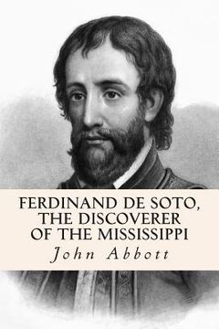 portada Ferdinand De Soto, The Discoverer of the Mississippi (en Inglés)