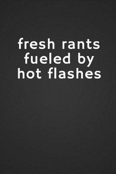 portada Fresh Rants Fueled by Hot Flashes (en Inglés)