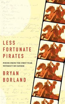 portada less fortunate pirates: poems from the first year without my father