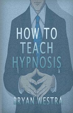 portada How To Teach Hypnosis (en Inglés)