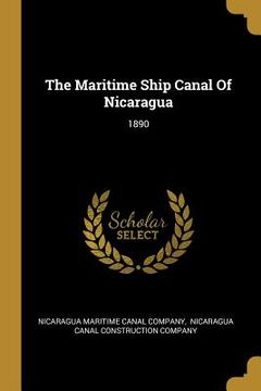 portada The Maritime Ship Canal Of Nicaragua: 1890 (in English)