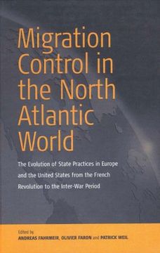 portada Migration Control in the North Atlantic World: The Evolution of State Practices in Europe and the United States From the French Revolution to the Inter-War Period (in English)