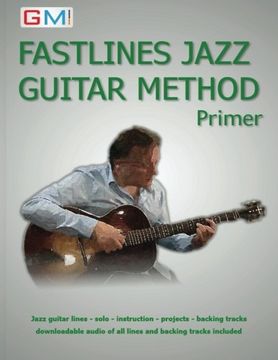 portada Fastlines Jazz Guitar Primer: Learn to solo for jazz guitar with Fastlines, the combined book and audio tutor.: Volume 1 (Fastlines Guitar Tutors) (en Inglés)