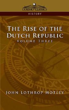 portada the rise of the dutch republic - volume 3 (en Inglés)