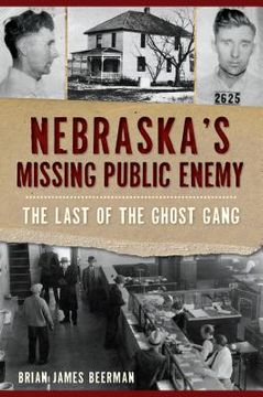 portada Nebraska's Missing Public Enemy: The Last of the Ghost Gang (en Inglés)