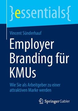 portada Employer Branding Für Kmus: Wie Sie ALS Arbeitgeber Zu Einer Attraktiven Marke Werden (in German)