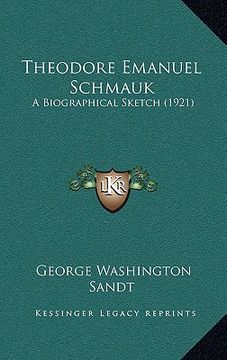 portada theodore emanuel schmauk: a biographical sketch (1921) (en Inglés)