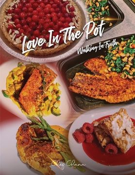 portada Love in the Pot: Walking in Truth A Humble Chef's Culinary Guide (en Inglés)