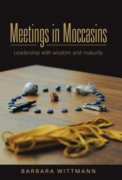 portada Meetings in Moccasins: Leadership with wisdom and maturity (in English)