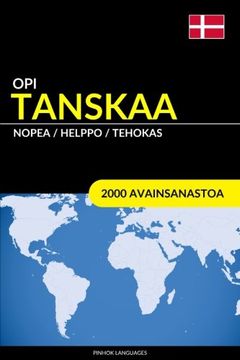 portada Opi Tanskaa - Nopea / Helppo / Tehokas: 2000 Avainsanastoa (Finnish Edition) (en Finlandés)