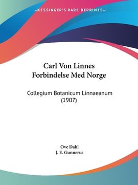 portada Carl Von Linnes Forbindelse Med Norge: Collegium Botanicum Linnaeanum (1907)
