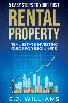 portada 5 Easy Steps to Your First Rental Property: Real Estate Investing Guide for Beginners (in English)