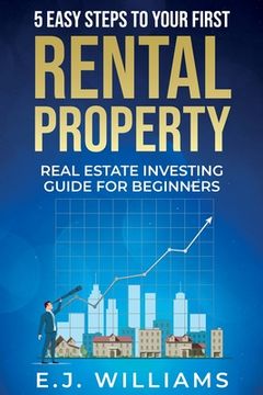 portada 5 Easy Steps to Your First Rental Property: Real Estate Investing Guide for Beginners