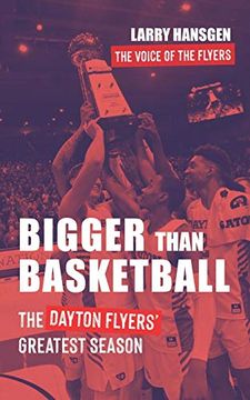 portada Bigger Than Basketball: The Dayton Flyers'Greatest Season (en Inglés)