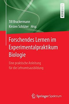 portada Forschendes Lernen im Experimentalpraktikum Biologie: Eine Praktische Anleitung für die Lehramtsausbildung (en Alemán)