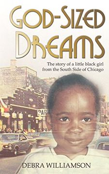 portada God-Sized Dreams: The Story of A Little Black Girl From The South Side Of Chicago