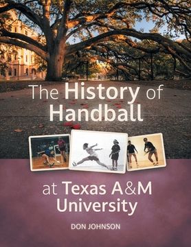 portada The History of Handball at Texas A&M University (en Inglés)