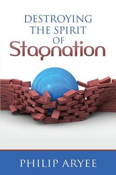 portada Destroying The Spirit of Stagnation (en Inglés)