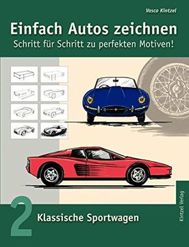 portada Einfach Autos Zeichnen - Schritt für Schritt zu Perfekten Motiven! Band 2: Klassische Sportwagen (en Alemán)