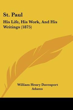 portada st. paul: his life, his work, and his writings (1875)