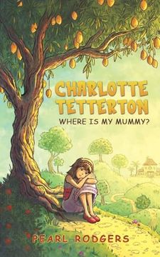 portada Charlotte Tetterton: Where is my Mummy? (en Inglés)