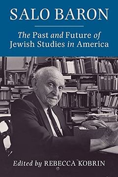 portada Salo Baron: The Past and Future of Jewish Studies in America (en Inglés)