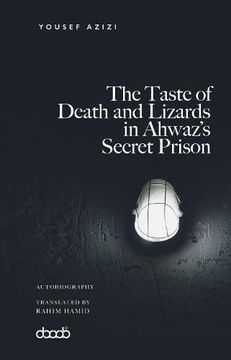 portada The Taste of Death and Lizards in Ahwaz’S Secret Prison (en Inglés)