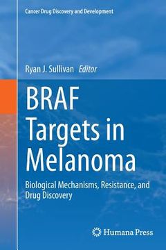 portada Braf Targets in Melanoma: Biological Mechanisms, Resistance, and Drug Discovery (in English)