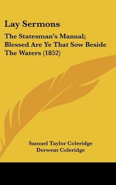 portada lay sermons: the statesman's manual; blessed are ye that sow beside the waters (1852) (in English)