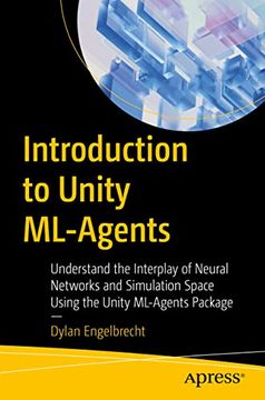 portada Introduction to Unity Ml-Agents: Understand the Interplay of Neural Networks and Simulation Space Using the Unity Ml-Agents Package (en Inglés)