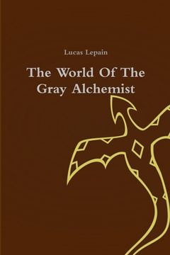portada The World of the Gray Alchemist (en Inglés)