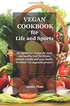 portada Vegan Cookbook for Life and Sports: 50 Vegetarian Recipes for Tasty and Healthy Food for Fitness, Athletic Results, and Your Health. No Meat! Yes Vegetable Protein! (en Inglés)