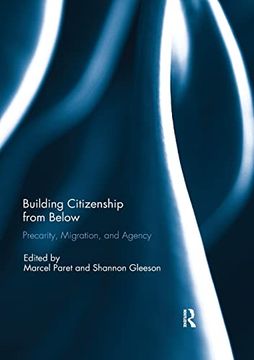portada Building Citizenship From Below: Precarity, Migration, and Agency (en Inglés)